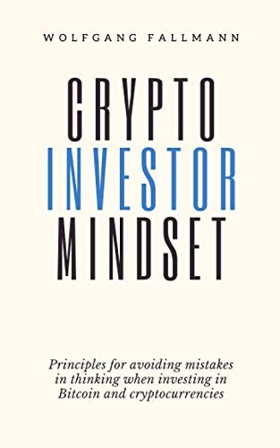 Crypto Investor Mindset – Principles for avoiding mistakes in thinking…